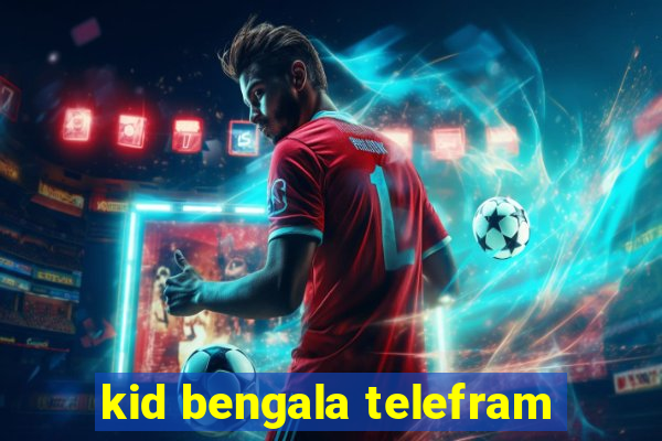 kid bengala telefram